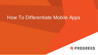 How To Differentiate Mobile Apps
 