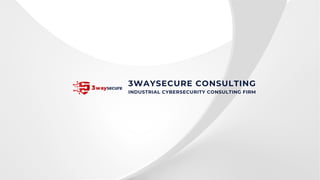 3WAYSECURE CONSULTING
INDUSTRIAL CYBERSECURITY CONSULTING FIRM
 