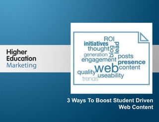 3 Ways To Boost Student-Driven Web
Content
Slide 1
3 Ways To Boost Student Driven
Web Content
 