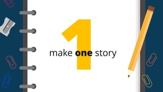 make one story
 
