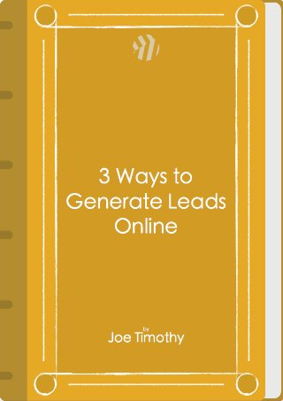 3Ways
Generate
Leads
Online
To
 