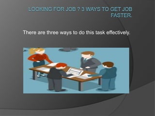 There are three ways to do this task effectively.
 