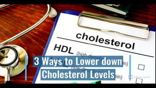 3 ways to lower down cholesterol level