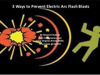 3 Ways to Prevent Electric Arc Flash Blasts

By Steward Hudson
From Designnews.com
View Original Article HERE:
http://goo.gl/2ezUrE

 