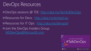 http://aka.ms/TechEdDevOps 
http://aka.ms/teched-eu 
http://aka.ms/devopstl 
 