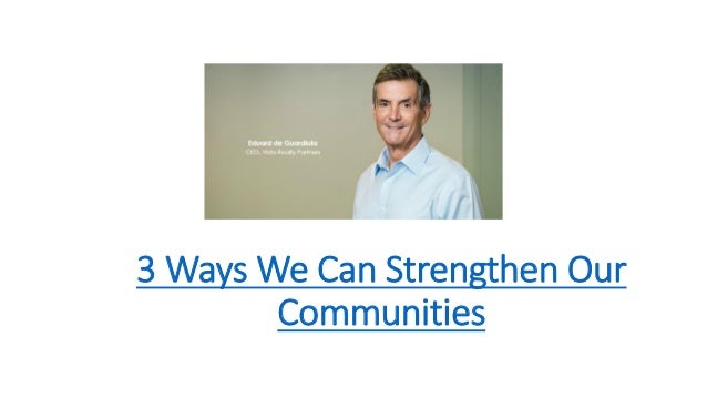 3 Ways We Can Strengthen Our
Communities
 