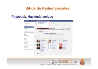 Sitios de Redes Sociales

Facebook. Haciendo amigos
 