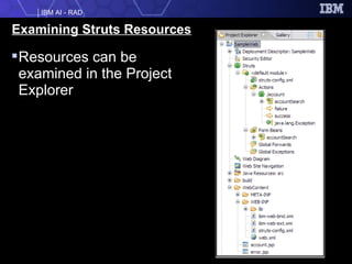 Examining Struts Resources Resources can be examined in the Project Explorer 