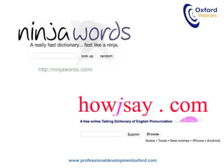 www.professionaldevelopmentoxford.com
http://ninjawords.com/
 