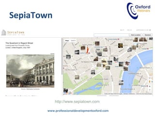 www.professionaldevelopmentoxford.com
http://www.sepiatown.com
SepiaTown
 