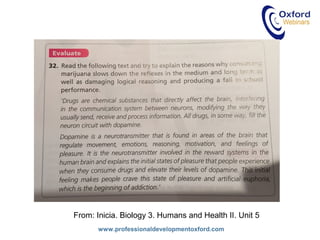 www.professionaldevelopmentoxford.com
From: Inicia. Biology 3. Humans and Health II. Unit 5
 