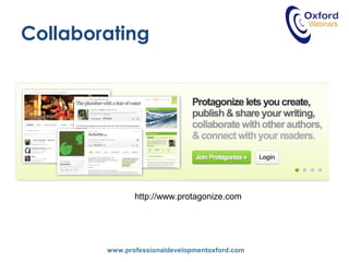 www.professionaldevelopmentoxford.com
Collaborating
http://www.protagonize.com
 