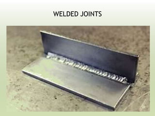 WELDED JOINTS
 