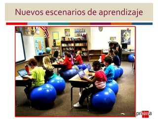 Nuevos escenarios de aprendizaje
 