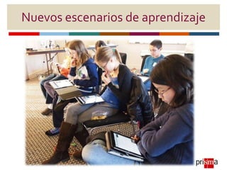 Nuevos escenarios de aprendizaje
 