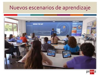 Nuevos escenarios de aprendizaje
 