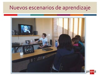 Nuevos escenarios de aprendizaje
 