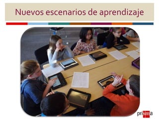 Nuevos escenarios de aprendizaje
 