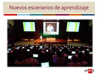 Nuevos escenarios de aprendizaje
 