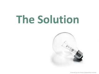 The Solution  Prepared by the Product Stewardship Institute 