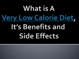 What is A Very Low Calorie Diet, It’s Benefits and  Side Effects 