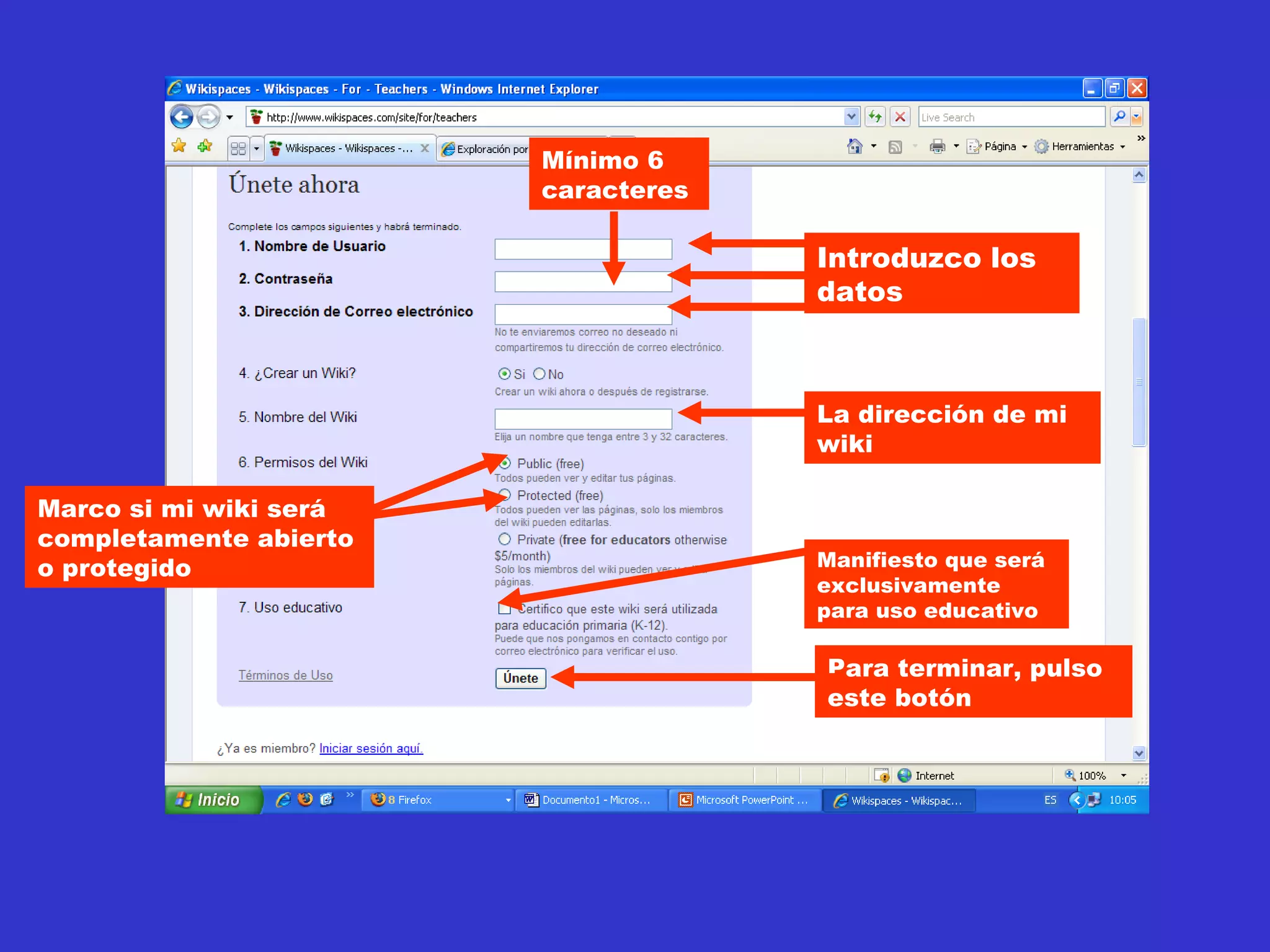 Introduzco los datos La dirección de mi wiki Marco si mi wiki será completamente abierto o protegido Manifiesto que será exclusivamente para uso educativo Para terminar, pulso este botón Mínimo 6 caracteres 