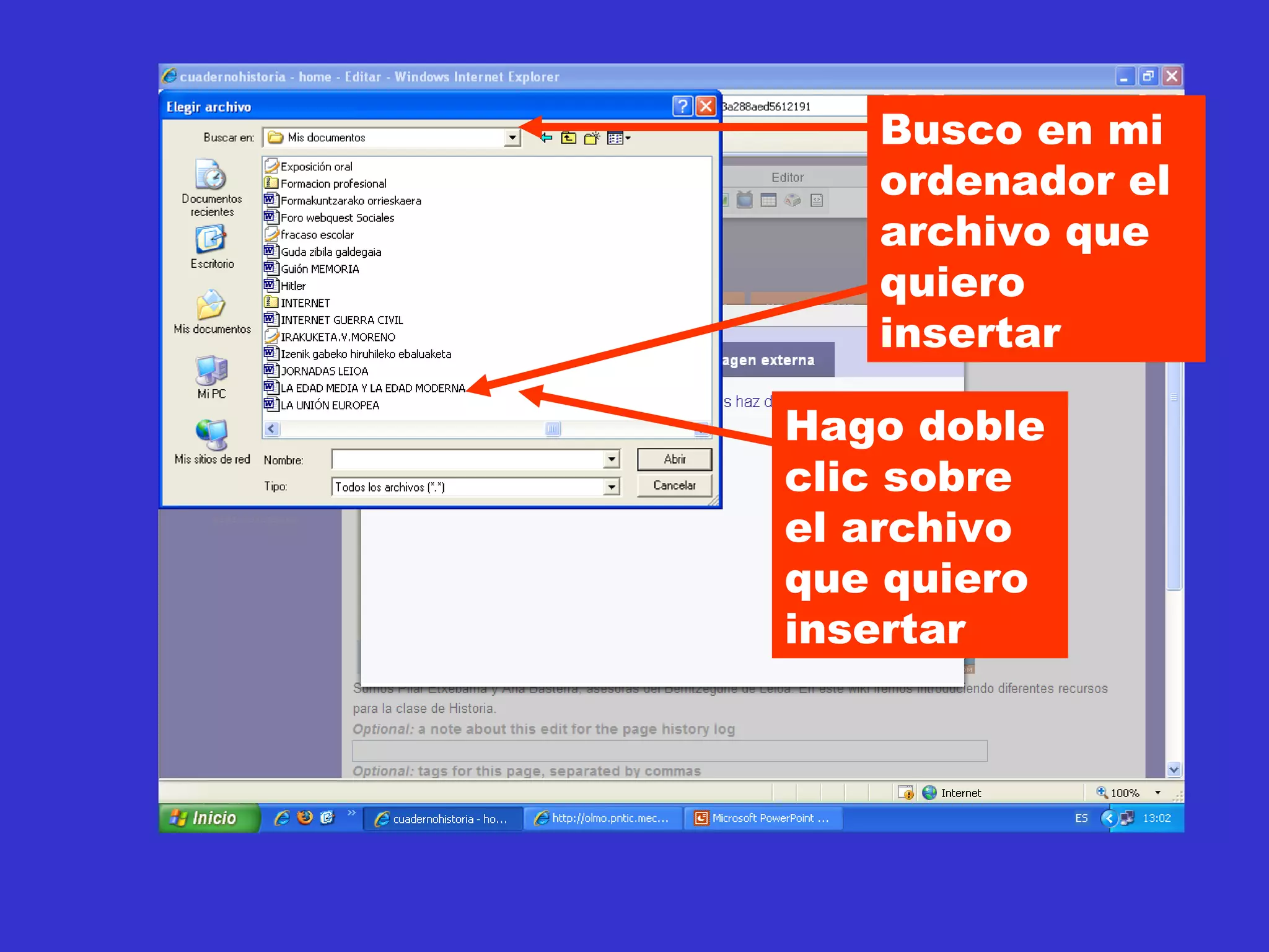 Busco en mi ordenador el archivo que quiero insertar Hago doble clic sobre el archivo que quiero insertar 