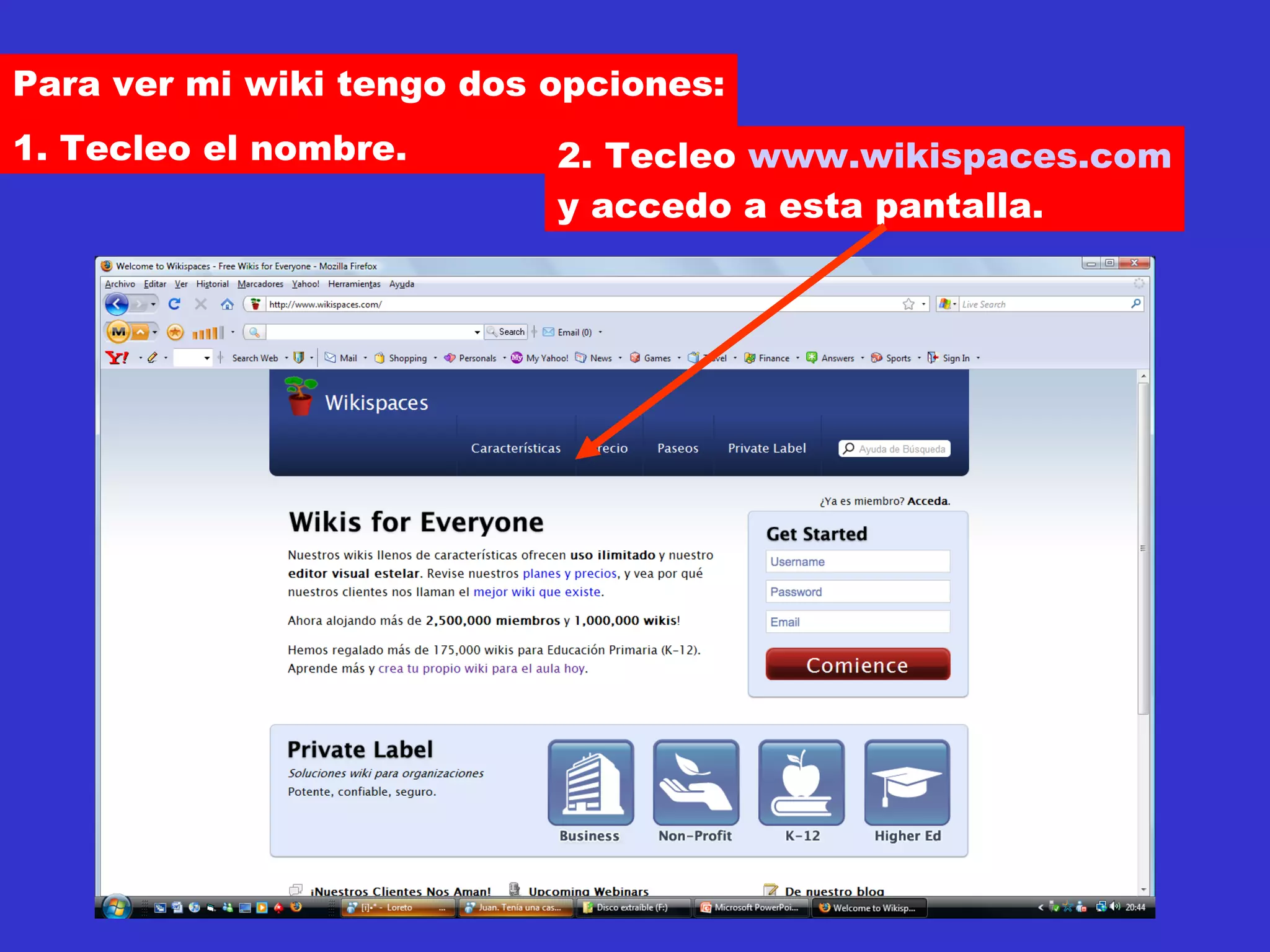 Para ver mi wiki tengo dos opciones: 1. Tecleo el nombre. 2. Tecleo  www.wikispaces.com y accedo a esta pantalla. 