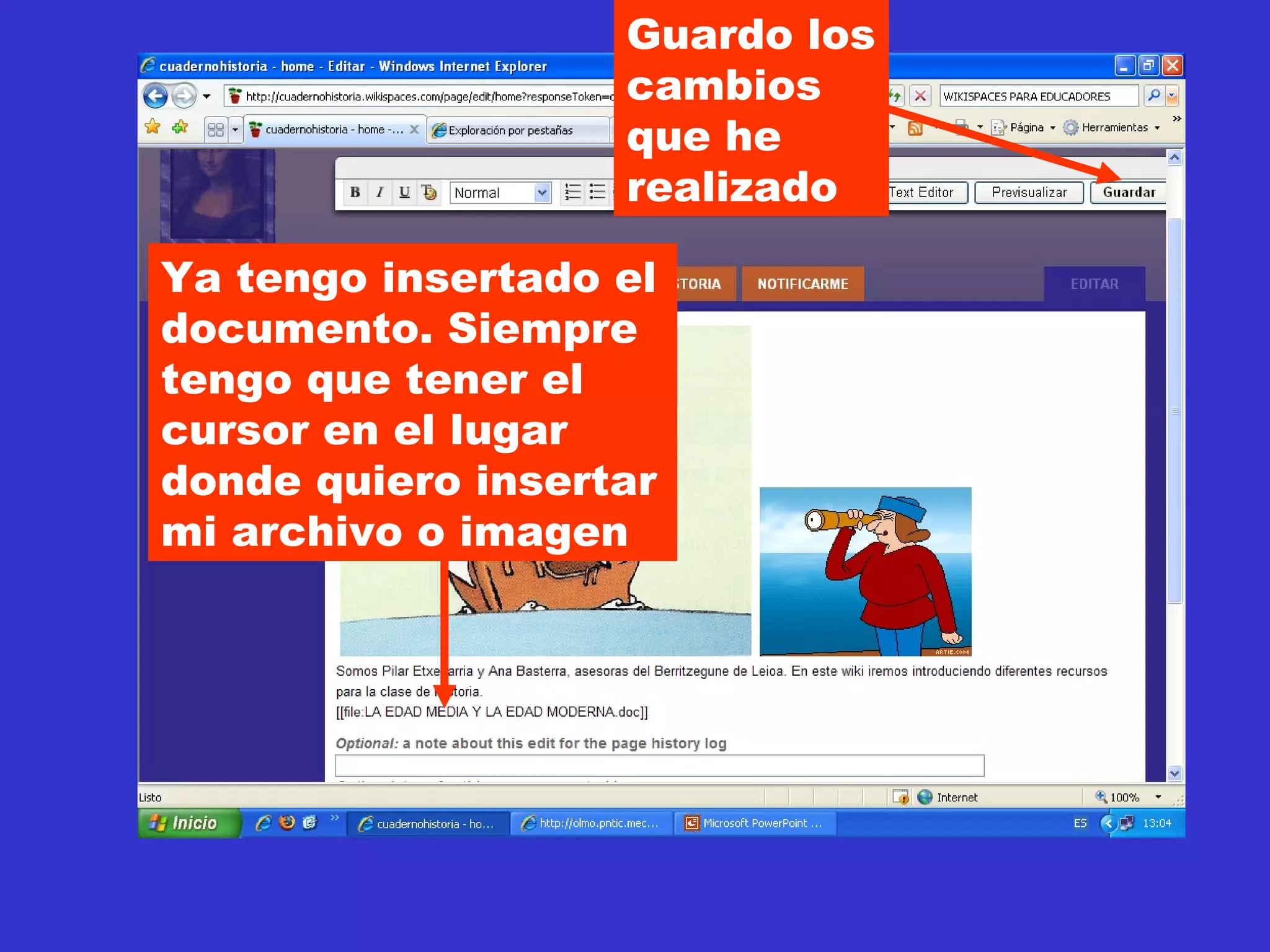 Ya tengo insertado el documento. Siempre tengo que tener el cursor en el lugar donde quiero insertar mi archivo o imagen Guardo los cambios que he realizado 
