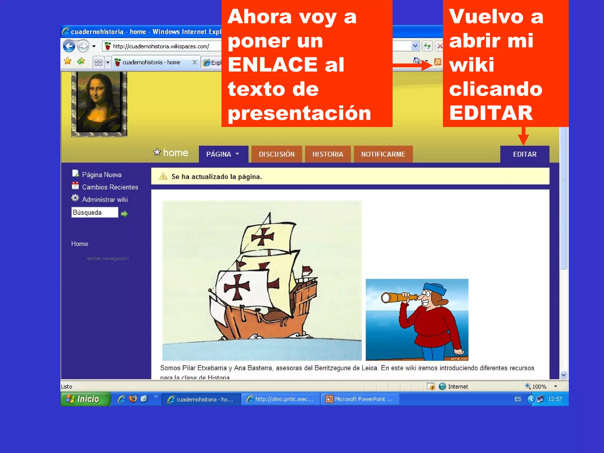 Ahora voy a poner un ENLACE al texto de presentación Vuelvo a abrir mi wiki clicando EDITAR 