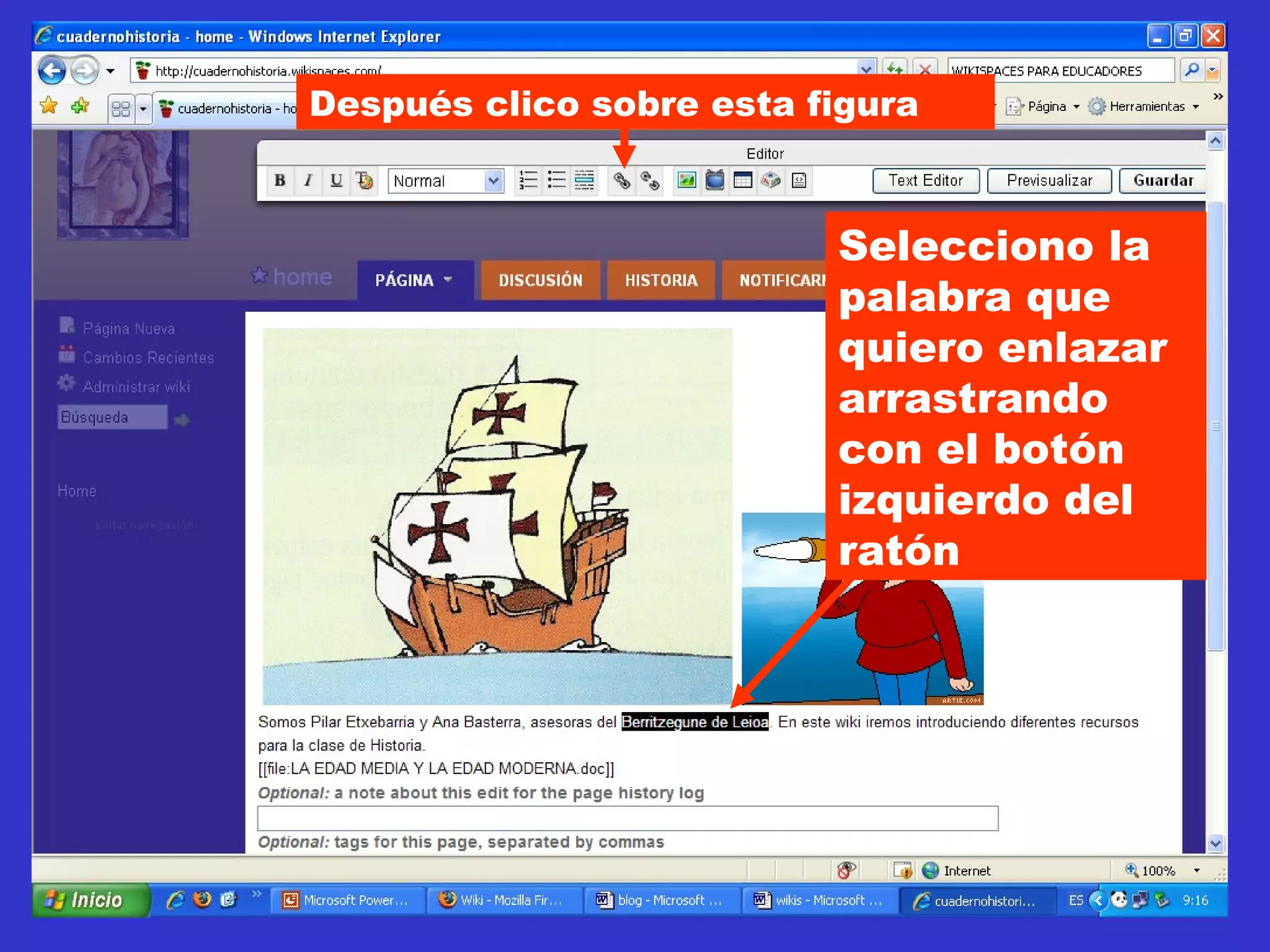 Selecciono la palabra que quiero enlazar arrastrando con el botón izquierdo del ratón Después clico sobre esta figura 