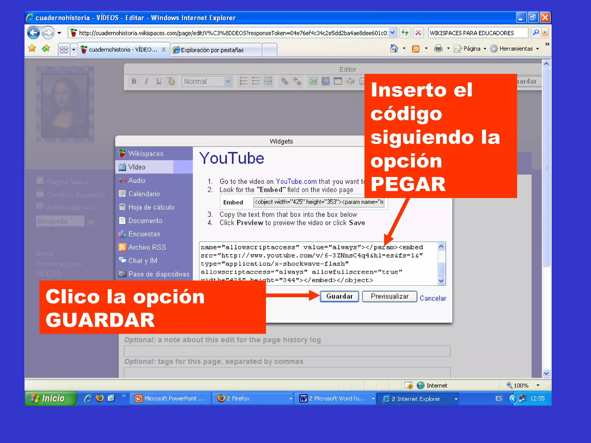 Inserto el código siguiendo la opción PEGAR Clico la opción GUARDAR 