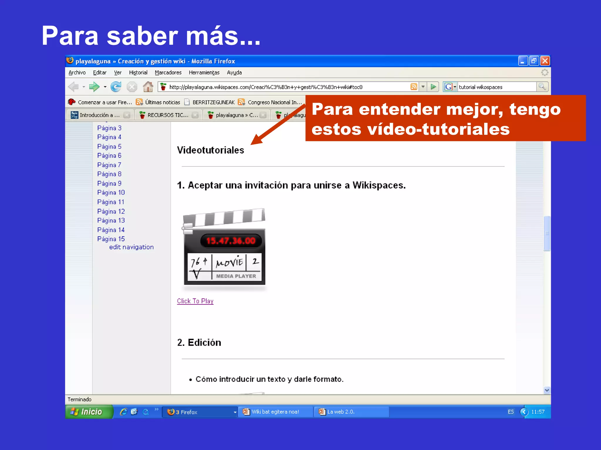 Para entender mejor, tengo estos vídeo-tutoriales Para saber más... 