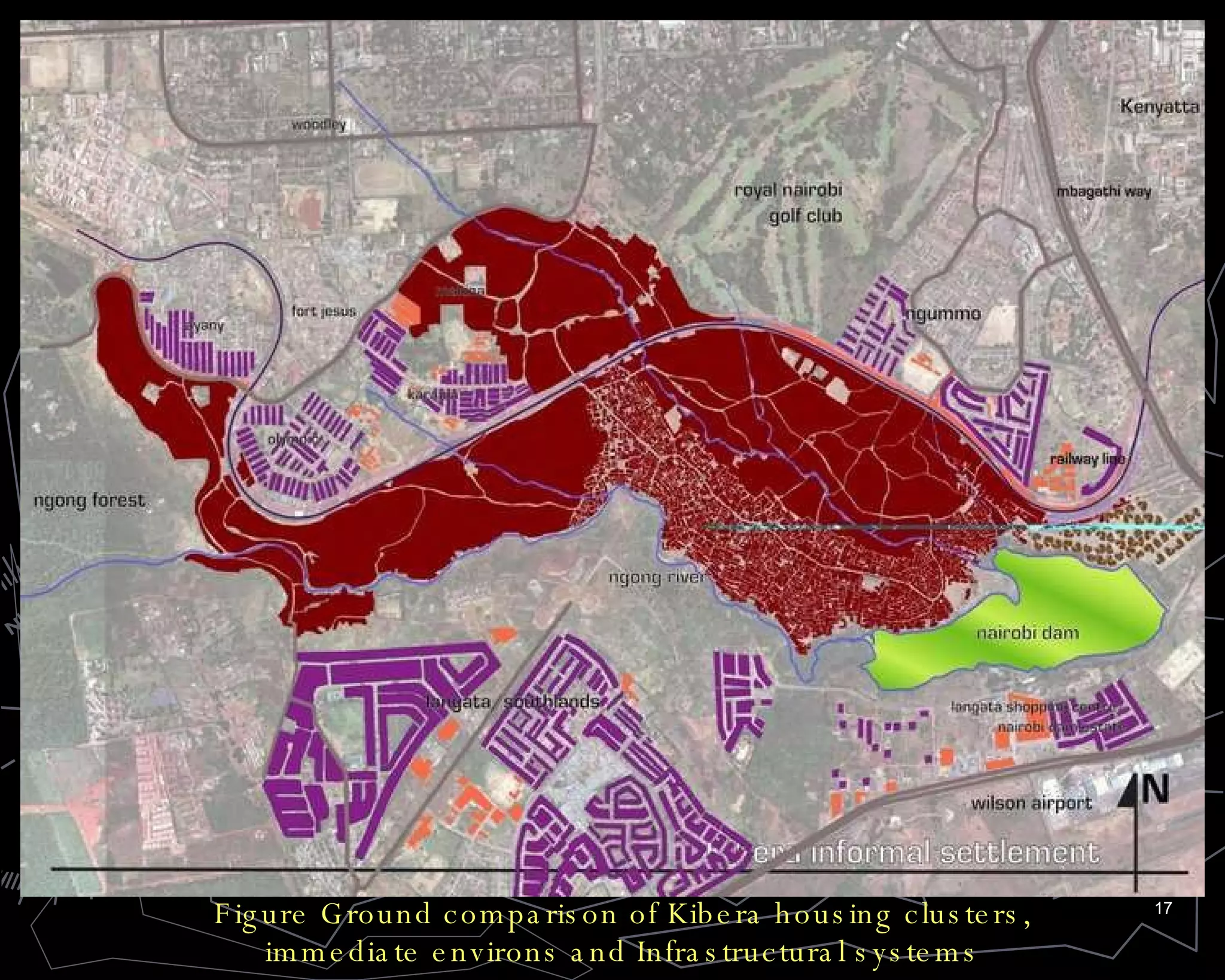 Figure Ground comparison of Kibera housing clusters, immediate environs and Infrastructural systems 
