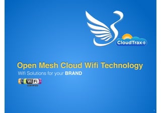 Wiﬁ Solutions for your BRAND
Open Mesh Cloud Wiﬁ Technology
!1
 