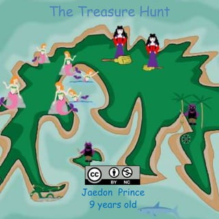 Jaedon Prince
9 years old
The Treasure Hunt
 