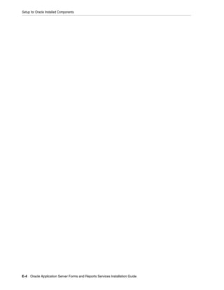 Setup for Oracle Installed Components
E-4 Oracle Application Server Forms and Reports Services Installation Guide
 