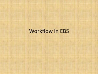 Workflow in EBS
 