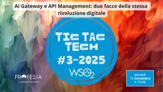 TIC TAC TECH #3: AI Gateway e APIM: 2 facce della stessa rivoluzione | PDF