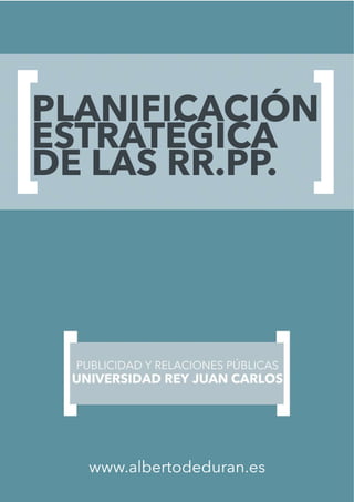 PLANIFICACIÓN
ESTRATÉGICA
DE LAS RR.PP.
www.albertodeduran.es
 