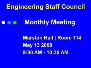 Engineering Staff Council
Monthly Meeting
Marston Hall | Room 114
May 13 2008
9:00 AM - 10:30 AM
 