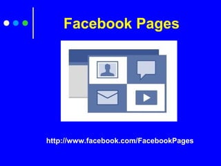 Facebook Pages
http://www.facebook.com/FacebookPages
 