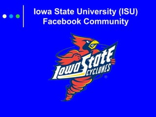 Iowa State University (ISU)
Facebook Community
 