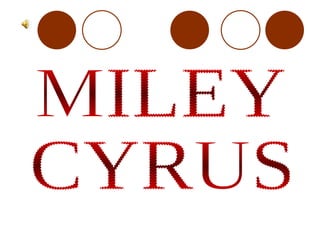 MILEY CYRUS 