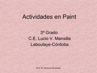 Actividades en Paint 3º Grado  C.E. Lucio V. Mansilla Laboulaye-Córdoba 