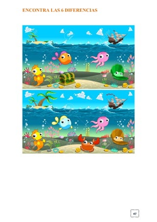 47
ENCONTRA LAS 6 DIFERENCIAS
 