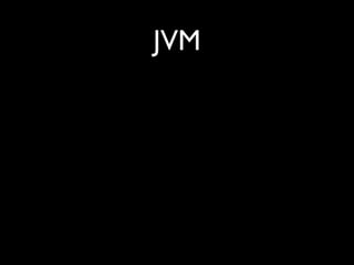 JVM
 