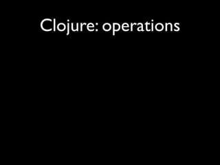 Clojure: operations
 