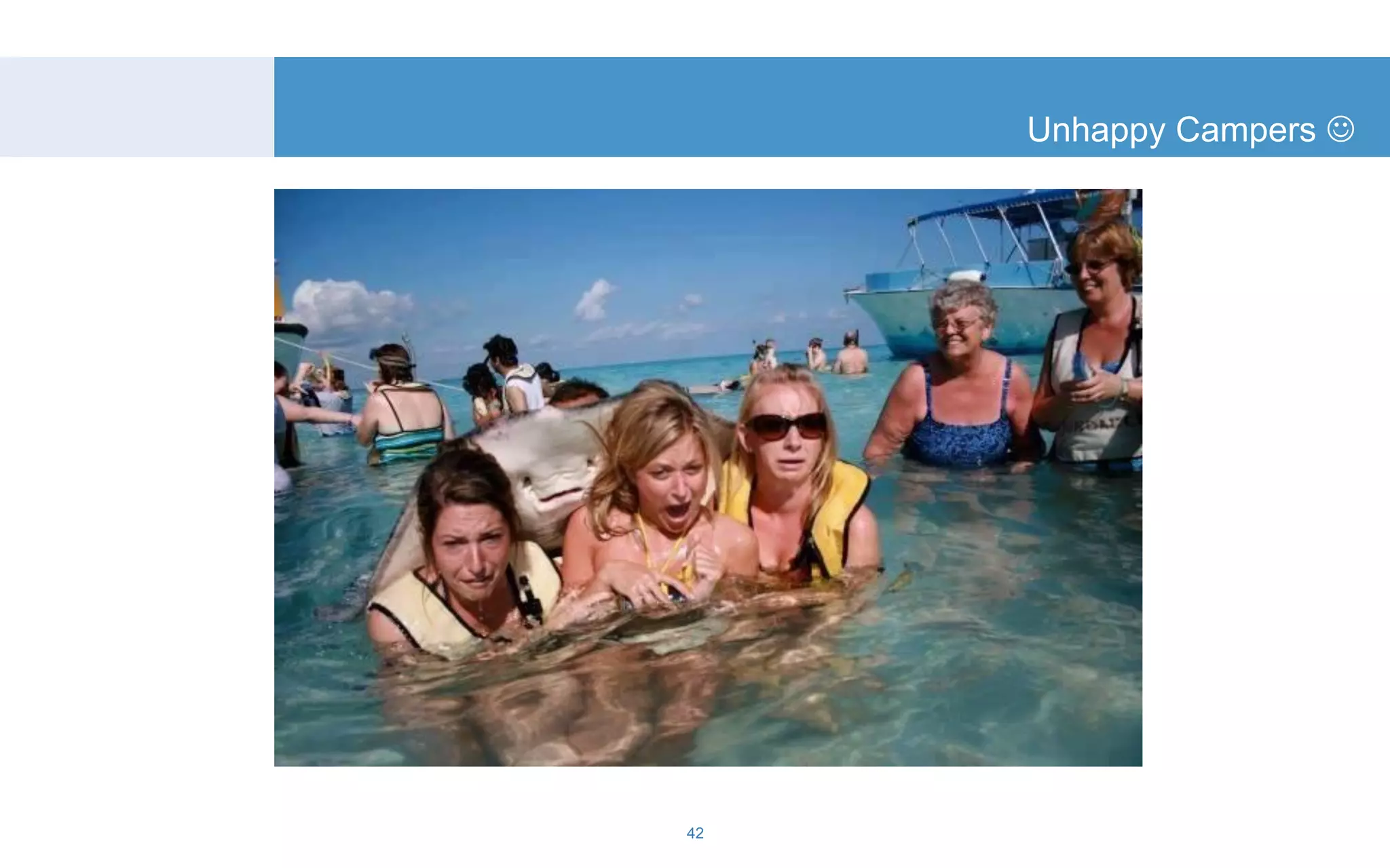 Unhappy Campers ☺ 
42 
 