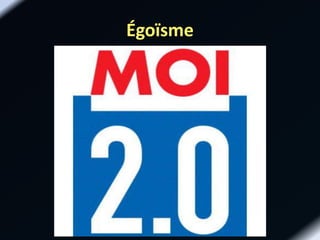 Égoïsme
 